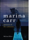 Image for Marina Carr : Pastures of the Unknown
