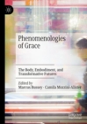 Image for Phenomenologies of Grace: The Body, Embodiment, and Transformative Futures