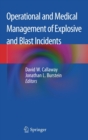 Image for Operational and Medical Management of Explosive and Blast Incidents
