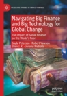 Image for Navigating big finance and big technology for global change  : the impact of social finance on the world&#39;s poor