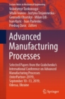 Image for Advanced Manufacturing Processes: Selected Papers from the Grabchenko&#39;s International Conference On Advanced Manufacturing Processes (Interpartner-2019), September 10-13, 2019, Odessa, Ukraine