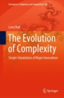 Image for The Evolution of Complexity : Simple Simulations of Major Innovations
