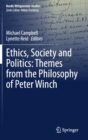 Image for Ethics, Society and Politics: Themes from the Philosophy of Peter Winch
