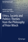 Image for Ethics, Society and Politics: Themes from the Philosophy of Peter Winch