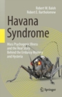 Image for Havana Syndrome: Mass Psychogenic Illness and the Real Story Behind the Embassy Mystery and Hysteria