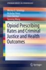 Image for Opioid Prescribing Rates and Criminal Justice and Health Outcomes