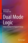 Image for Dual Mode Logic : A New Paradigm for Digital IC Design