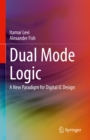 Image for Dual Mode Logic: A New Paradigm for Digital IC Design