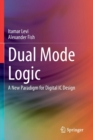 Image for Dual Mode Logic : A New Paradigm for Digital IC Design