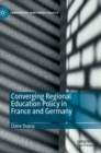 Image for Converging Regional Education Policy in France and Germany