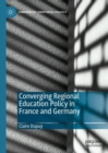 Image for Converging Regional Education Policy in France and Germany