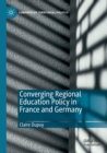 Image for Converging regional education policy in France and Germany
