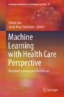 Image for Machine Learning with Health Care Perspective : Machine Learning and Healthcare
