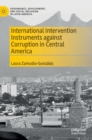 Image for International Intervention Instruments against Corruption in Central America