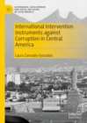 Image for International Intervention Instruments Against Corruption in Central America
