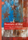 Image for Boasians at War: Anthropology, Race, and World War II