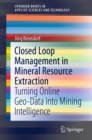 Image for Closed Loop Management in Mineral Resource Extraction : Turning Online Geo-Data into Mining Intelligence