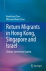 Image for Return migrants in Hong Kong, Singapore, and Israel  : choices, stresses, and coping