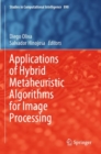 Image for Applications of Hybrid Metaheuristic Algorithms for Image Processing