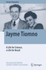 Image for Jayme Tiomno: A Life for Science, a Life for Brazil