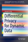 Image for Differential Privacy for Dynamic Data. SpringerBriefs in Control, Automation and Robotics