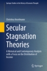 Image for Secular Stagnation Theories: A Historical and Contemporary Analysis With a Focus on the Distribution of Income