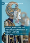 Image for Gender, Resistance and Transnational Memories of Violent Conflicts