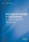 Image for Managing Knowledge in Organizations