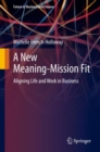 Image for A New Meaning-Mission Fit: Aligning Life and Work in Business