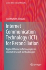 Image for Internet Communication Technology (ICT) for Reconciliation : Applied Phronesis Netnography in Internet Research Methodologies
