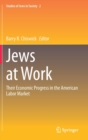 Image for Jews at Work : Their Economic Progress in the American Labor Market