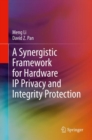 Image for A Synergistic Framework for Hardware IP Privacy and Integrity Protection