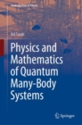 Image for Physics and Mathematics of Quantum Many-Body Systems