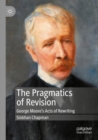 Image for The Pragmatics of Revision : George Moore’s Acts of Rewriting