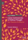 Image for Canon controversies in political thought  : two theories of influence