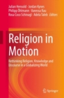 Image for Religion in Motion: Rethinking Religion, Knowledge and Discourse in a Globalizing World