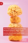 Image for Abortion and contraception in modern Greece, 1830-1967  : medicine, sexuality and popular culture