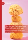 Image for Abortion and Contraception in Modern Greece, 1830-1967