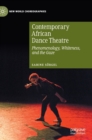 Image for Contemporary African Dance Theatre : Phenomenology, Whiteness, and the Gaze