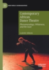Image for Contemporary African dance theatre  : phenomenology, whiteness, and the gaze