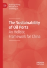 Image for The sustainability of oil ports  : an holistic framework for China