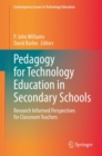 Image for Pedagogy for Technology Education in Secondary Schools: Research Informed Perspectives for Classroom Teachers