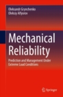 Image for Mechanical Reliability: Prediction and Management Under Extreme Load Conditions