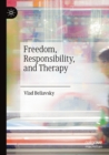 Image for Freedom, Responsibility, and Therapy