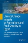 Image for Climate Change Impacts on Agriculture and Food Security in Egypt: Land and Water Resources-Smart Farming-Livestock, Fishery, and Aquaculture