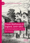 Image for Private madhouses in England, 1640-1815  : commercialised care for the insane