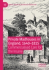 Image for Private Madhouses in England, 1640–1815