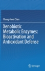 Image for Xenobiotic Metabolic Enzymes: Bioactivation and Antioxidant Defense