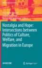 Image for Nostalgia and Hope: Intersections between Politics of Culture, Welfare, and Migration in Europe