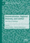 Image for Decentralization, regional diversity, and conflict  : the case of Ukraine